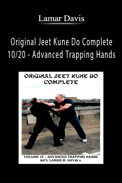 Original Jeet Kune Do Complete 10/20 – Advanced Trapping Hands – Lamar Davis