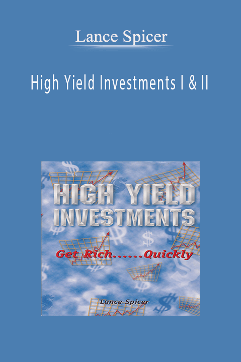 High Yield Investments I & II – Lance Spicer