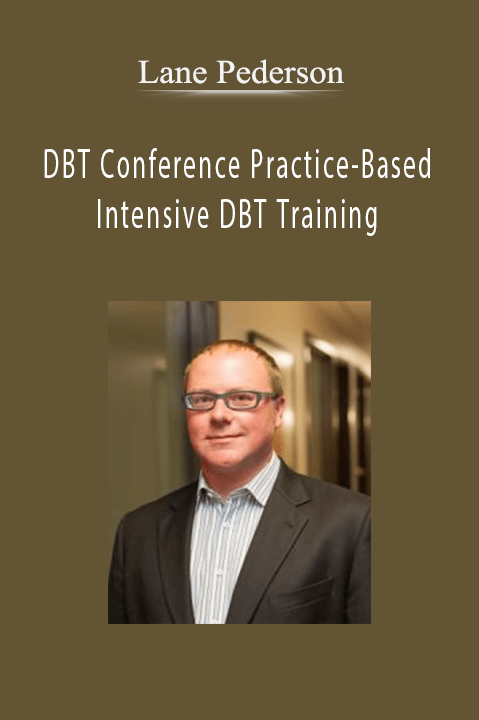 DBT Conference Practice–Based Intensive DBT Training – Lane Pederson