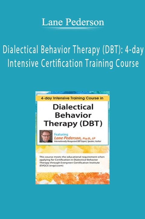 Dialectical Behavior Therapy (DBT): 4–day Intensive Certification Training Course – Lane Pederson