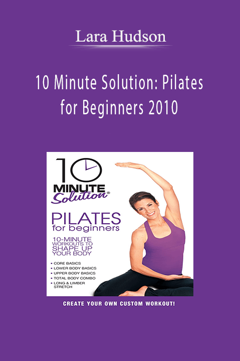 10 Minute Solution: Pilates for Beginners 2010 – Lara Hudson