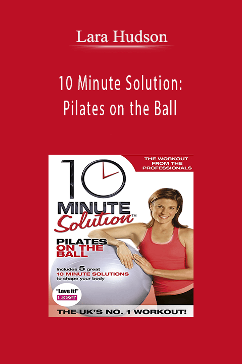 10 Minute Solution: Pilates on the Ball – Lara Hudson