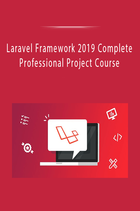 Laravel Framework 2019 Complete Professional Project Course