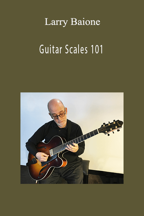 Guitar Scales 101 – Larry Baione