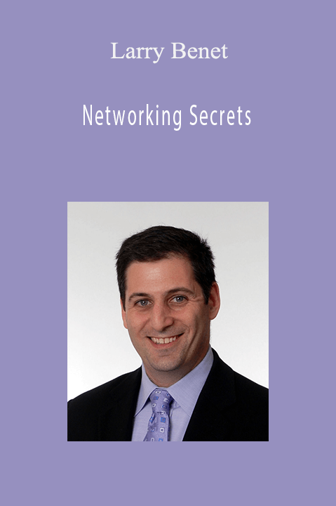 Networking Secrets – Larry Benet