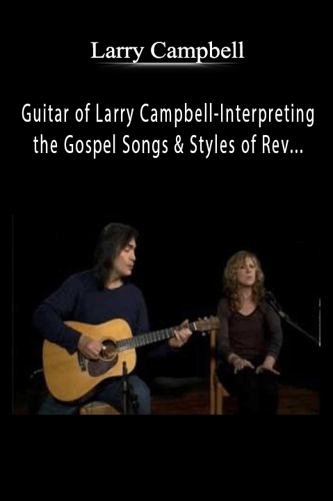 Guitar of Larry Campbell–Interpreting the Gospel Songs & Styles of Rev. Gary Davis – Larry Campbell