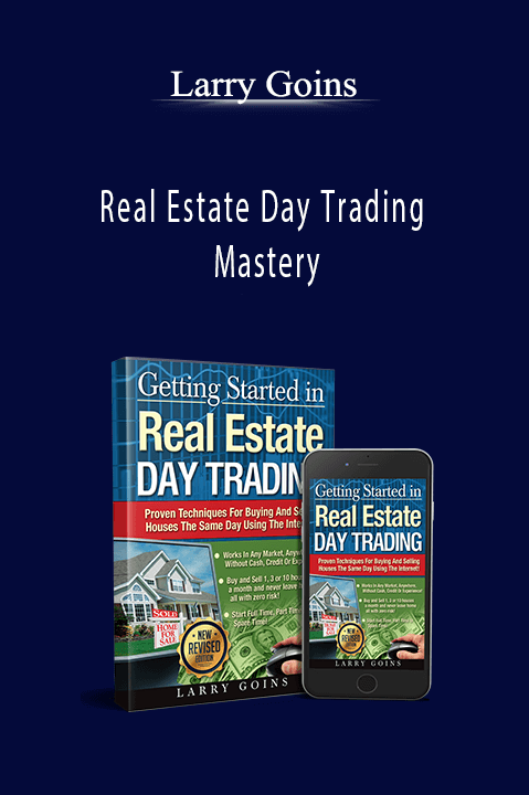 Real Estate Day Trading Mastery – Larry Goins