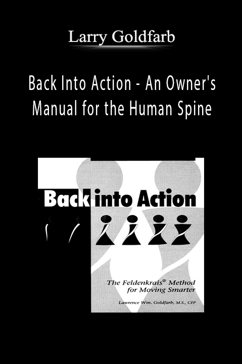 Back Into Action – An Owner's Manual for the Human Spine – Larry Goldfarb