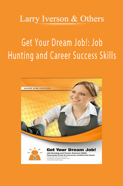 Get Your Dream Job!: Job Hunting and Career Success Skills – Larry Iverson & Others