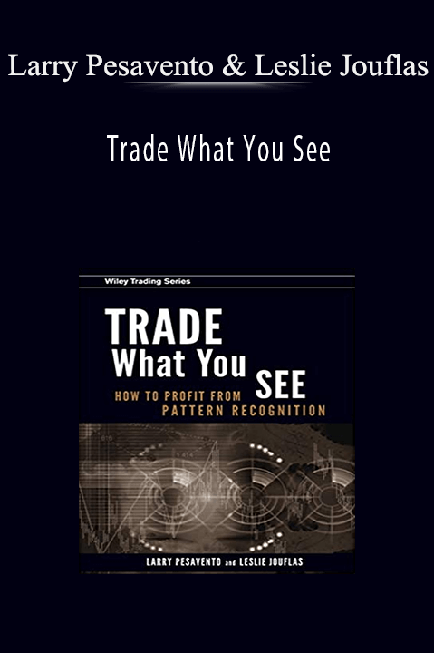 Trade What You See – Larry Pesavento & Leslie Jouflas