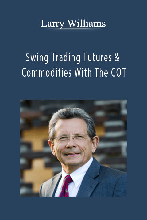 Swing Trading Futures & Commodities With The COT – Larry Williams