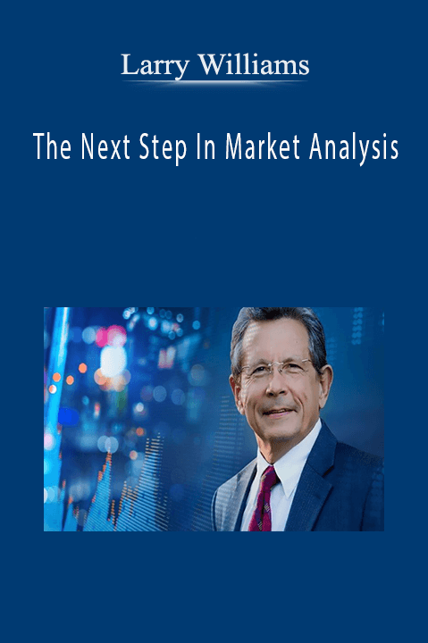 The Next Step In Market Analysis – Larry Williams