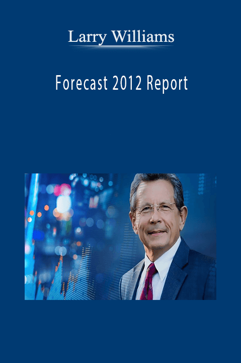 Forecast 2012 Report – Larry Williams