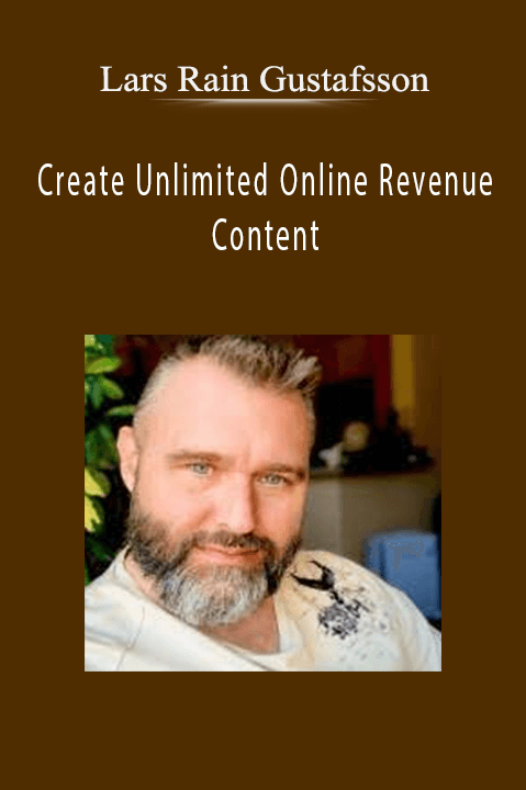 Create Unlimited Online Revenue Content – Lars Rain Gustafsson