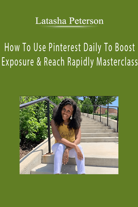 How To Use Pinterest Daily To Boost Exposure & Reach Rapidly Masterclass – Latasha Peterson