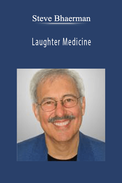 Steve Bhaerman – Laughter Medicine