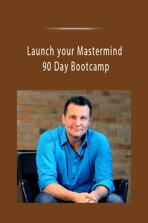 90 Day Bootcamp – Launch your Mastermind