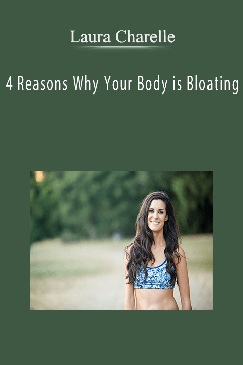 4 Reasons Why Your Body is Bloating – Laura Charelle