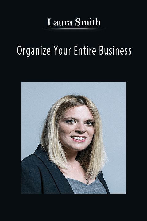 Organize Your Entire Business – Laura Smith