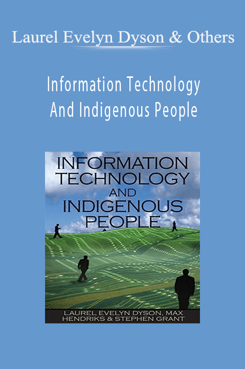 Information Technology And Indigenous People – Laurel Evelyn Dyson & Others
