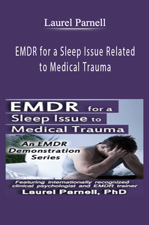 EMDR for a Sleep Issue Related to Medical Trauma – Laurel Parnell