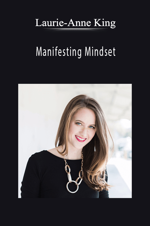 Manifesting Mindset – Laurie–Anne King