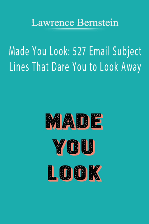 Made You Look: 527 Email Subject Lines That Dare You to Look Away – Lawrence Bernstein