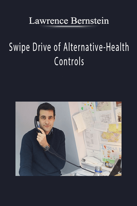 Swipe Drive of Alternative–Health Controls – Lawrence Bernstein