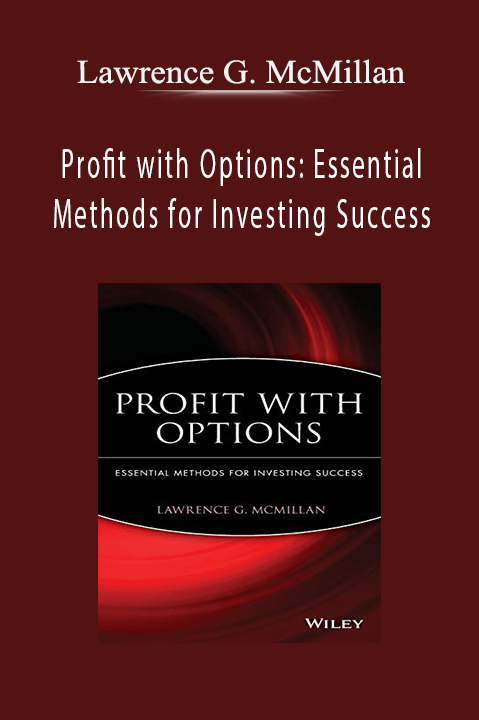 Profit with Options: Essential Methods for Investing Success – Lawrence G. McMillan