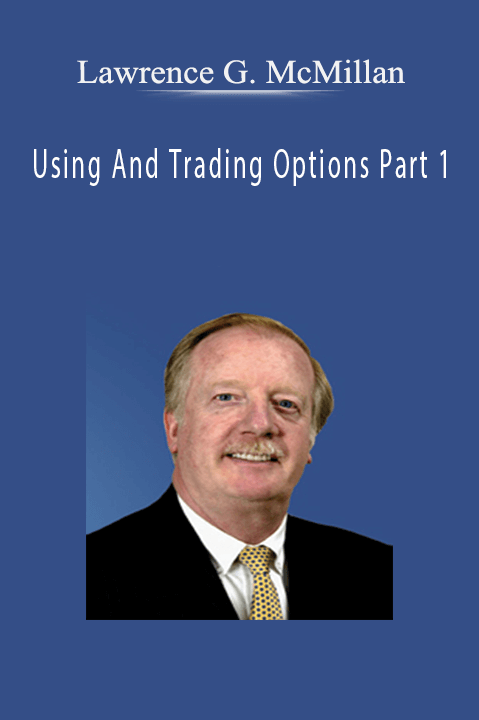 Using And Trading Options Part 1 – Lawrence G. McMillan