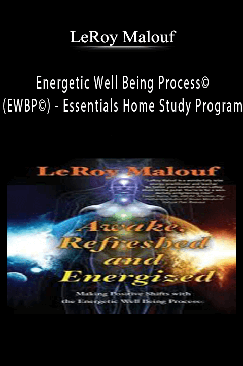 Energetic Well Being Process© (EWBP©) – Essentials Home Study Program – LeRoy Malouf