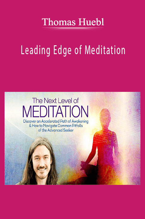 Thomas Huebl – Leading Edge of Meditation