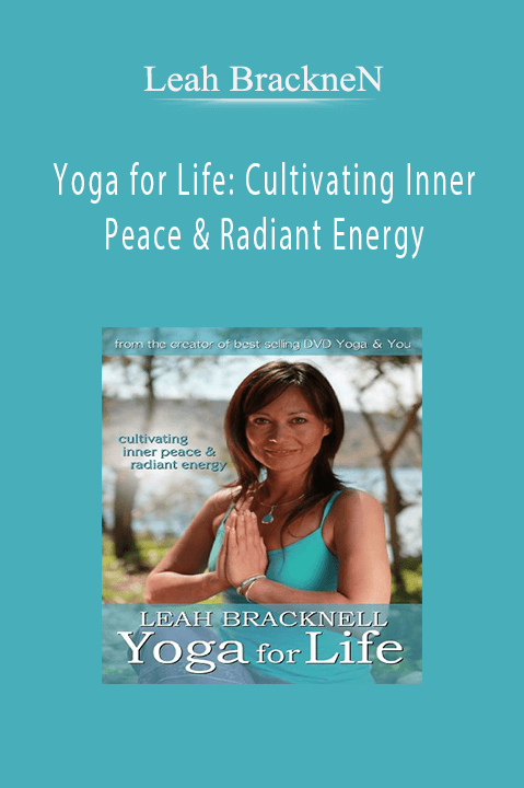 Yoga for Life: Cultivating Inner Peace & Radiant Energy – Leah BrackneN