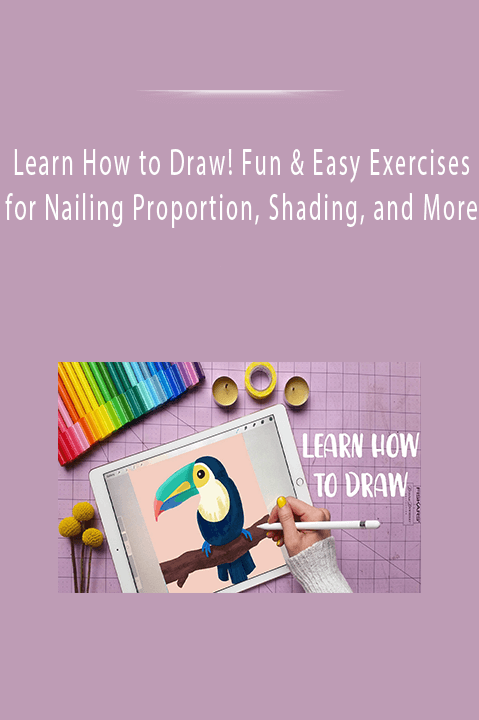 Learn How to Draw! Fun & Easy Exercises for Nailing Proportion