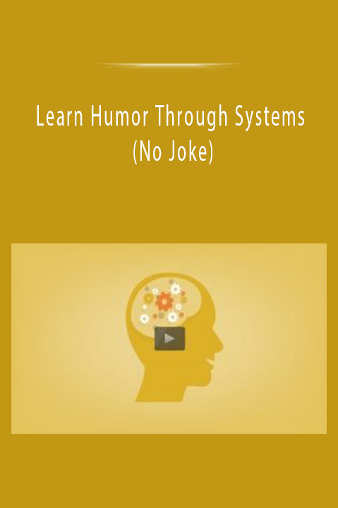 Learn Humor Through Systems (No Joke)