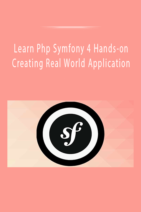 Learn Php Symfony 4 Hands–on Creating Real World Application