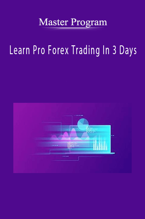 Master Program – Learn Pro Forex Trading In 3 Days