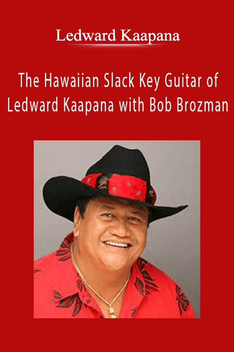 The Hawaiian Slack Key Guitar of Ledward Kaapana with Bob Brozman – Ledward Kaapana