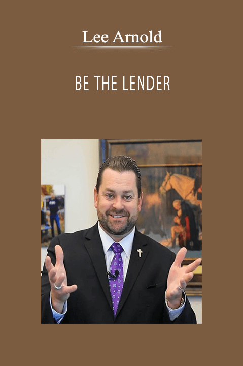 BE THE LENDER – Lee Arnold