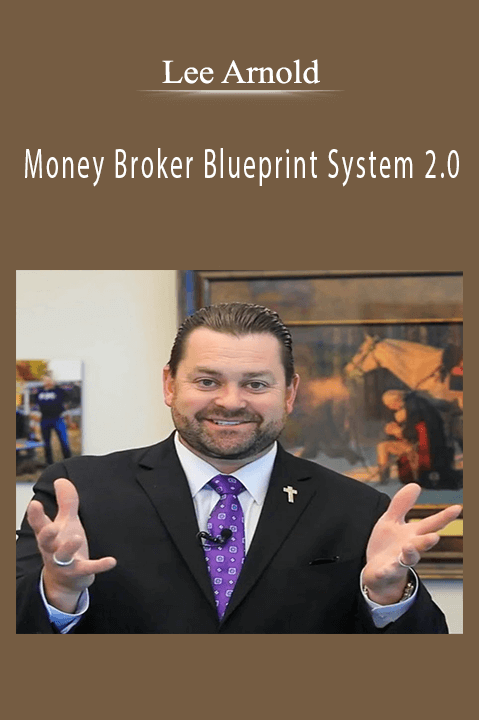 Money Broker Blueprint System 2.0 – Lee Arnold