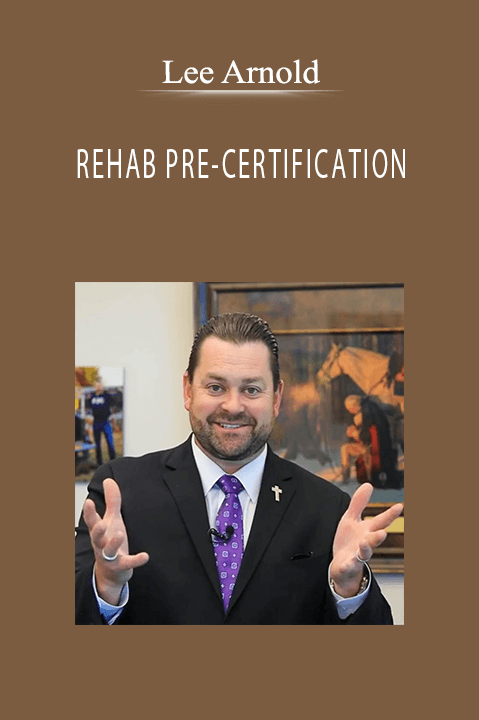 REHAB PRE–CERTIFICATION – Lee Arnold