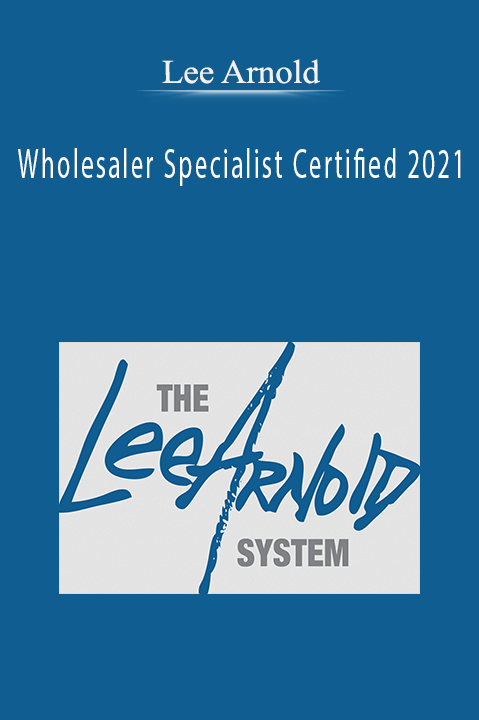 Wholesaler Specialist Certified 2021 – Lee Arnold