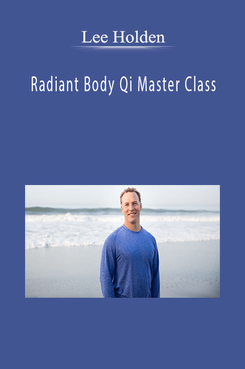 Radiant Body Qi Master Class – Lee Holden