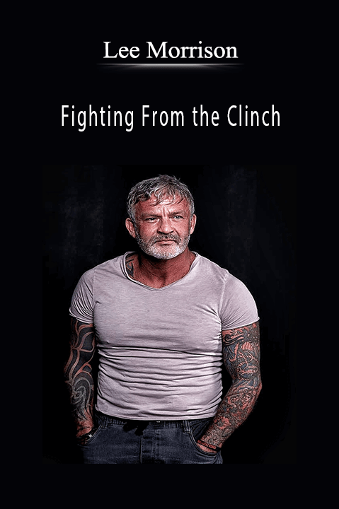 Fighting From the Clinch – Lee Morrison