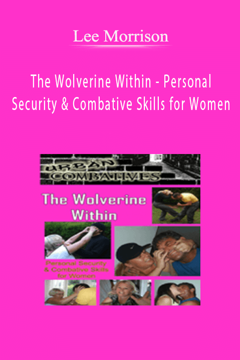 The Wolverine Within – Personal Security & Combative Skills for Women – Lee Morrison