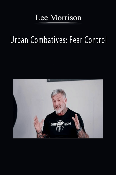 Urban Combatives: Fear Control – Lee Morrison
