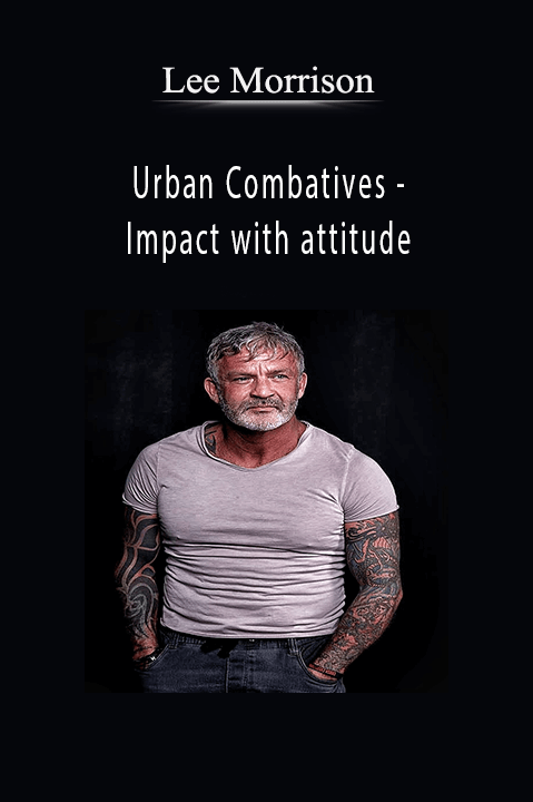 Urban Combatives – Impact with attitude – Lee Morrison