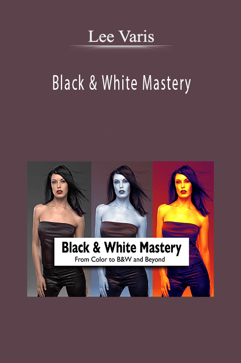 Black & White Mastery – Lee Varis