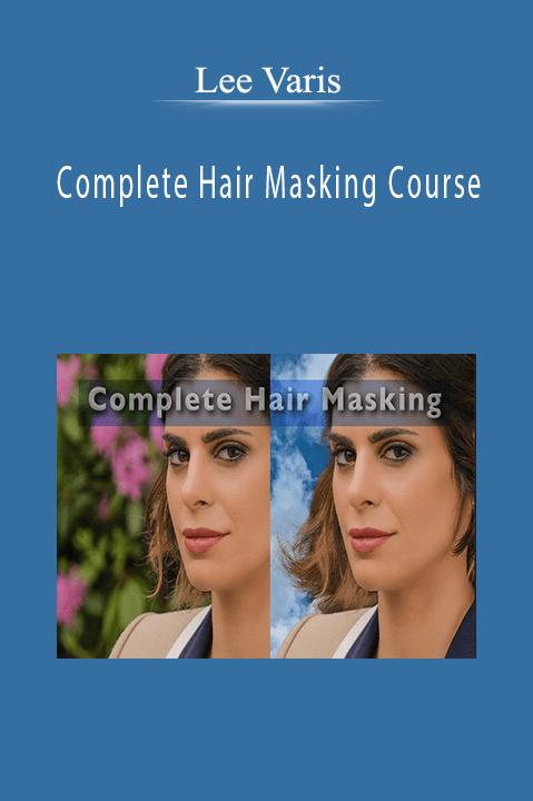 Complete Hair Masking Course – Lee Varis
