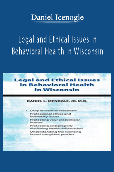 Daniel Icenogle – Legal and Ethical Issues in Behavioral Health in Wisconsin